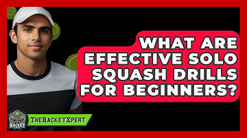 What Are Effective Solo Squash Drills For Beginners? - The Racket Xpert