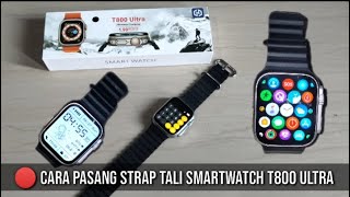 Cara pasang strap tali smartwatch t800 ultra