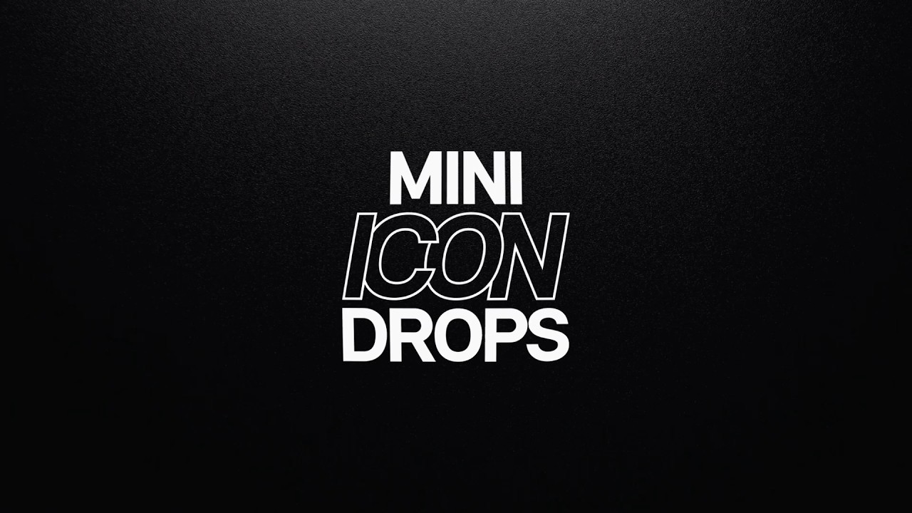 MINI ICON DROPS | 08 Special Editions