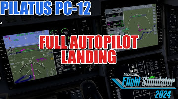 Pilatus PC-12 Full Autopilot Landing | MSFS 2024