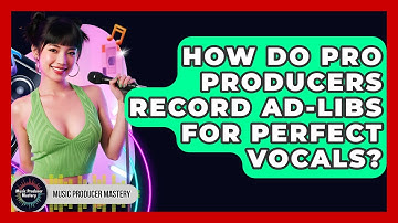How Do Pro Producers Record Ad-libs For Perfect Vocals? - Music Producer Mastery