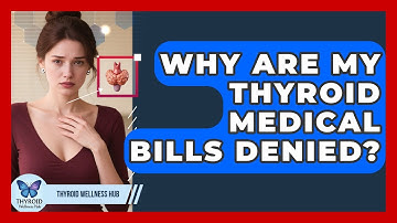 Why Are My Thyroid Medical Bills Denied? - Thyroid Wellness Hub