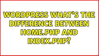 Wordpress: What's the difference between home.php and index.php (3 Solutions!!)