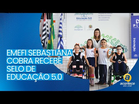 EMEFI SEBASTIANA COBRA RECEBE SELO DE EDUCAÇÃO 5.0 | ACONTECE SÃO JOSÉ