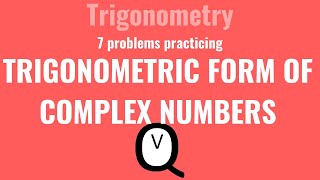 Trigonometric Form of Complex Numbers Guided Practice