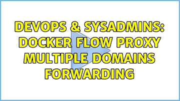DevOps & SysAdmins: Docker flow proxy multiple domains forwarding