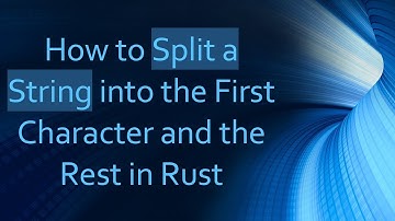 How to Split a String into the First Character and the Rest in Rust