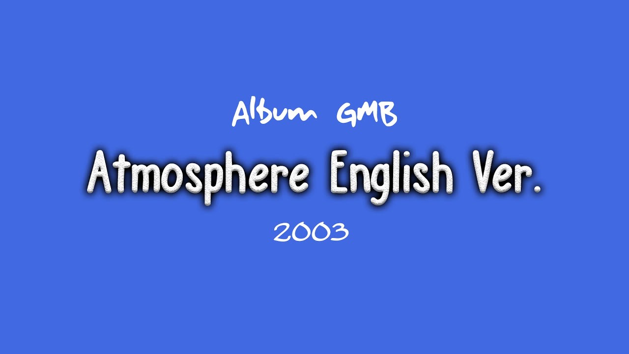 Download Mp3 Album Giving My Best Gmb Atmosphere Eng Ver 2003 Link Download Di Deskripsi Youtube