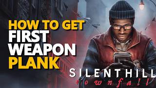 How to get first weapon Plank Silent Hill Townfall