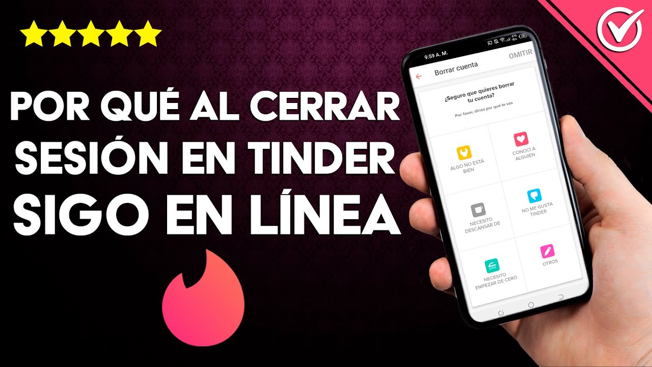 ¿Por qué si cierro sesión en TINDER sigo apareciendo activo? - Causas y