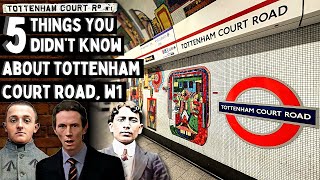5 Things You Didn't Know About Tottenham Court Road W1