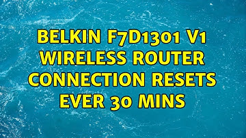 Belkin F7D1301 v1 wireless router connection resets ever 30 mins