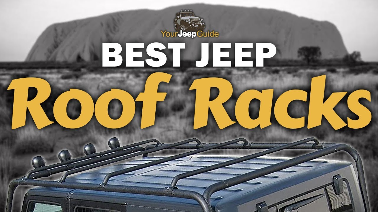 The Best Jeep Roof Racks of 2021: The Complete Guide | Your Jeep Guide