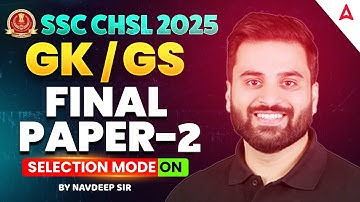 SSC CHSL GK/GS Classes 2025 | SSC CHSL GK/GS Expected Questions Part 2 | GK GS by Navdeep Sir