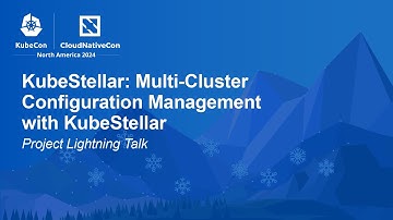 KubeStellar: Multi-Cluster Configuration Management with KubeStellar | Project Lightning Talk