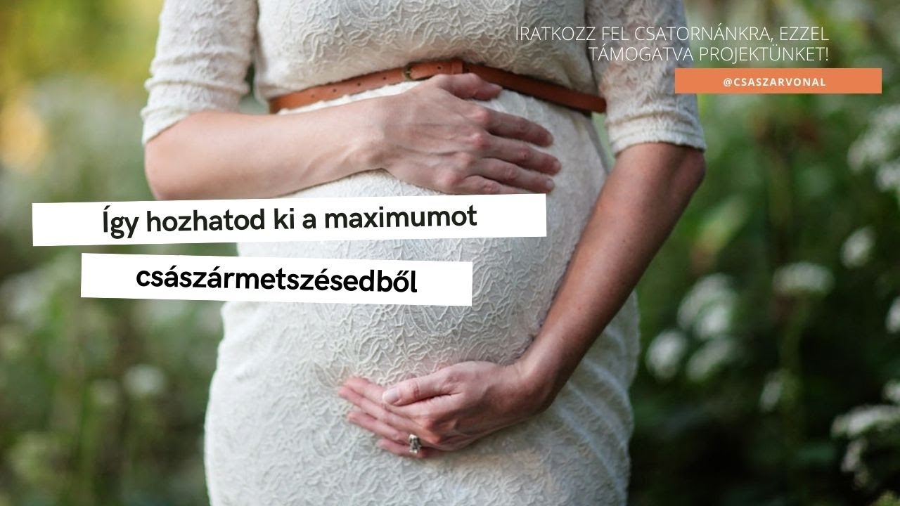 Így hozhatod ki a maximumot császármetszésedből