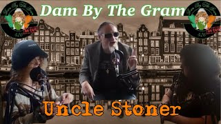 Uncle Stoner Approved | @UncleStonerShow | Dam By The Gram On Cam  EP#24 @UncleStonerShow