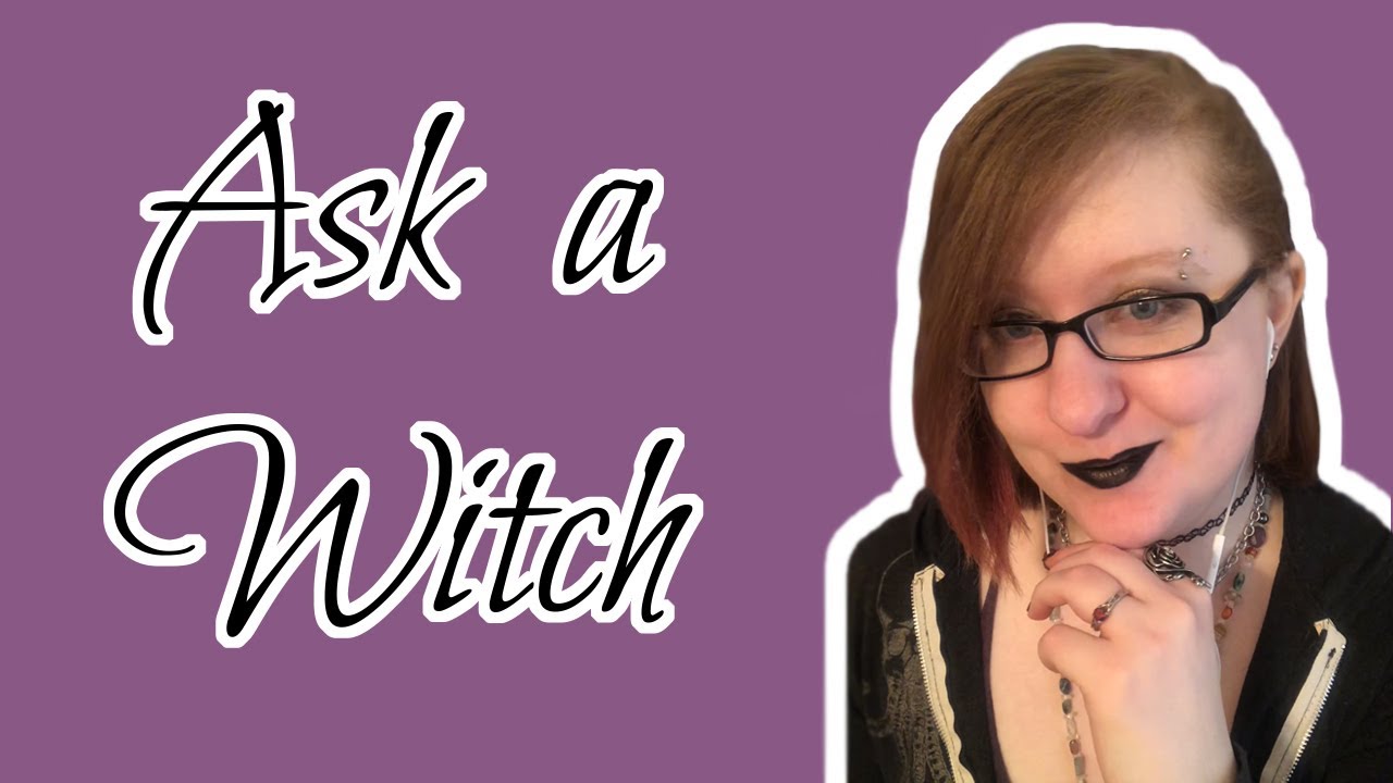 "Are you a real witch?" - Ask a Witch