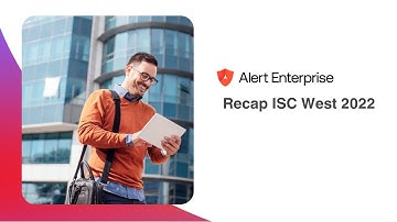 Recap ISC West 2022 with AlertEnterprise