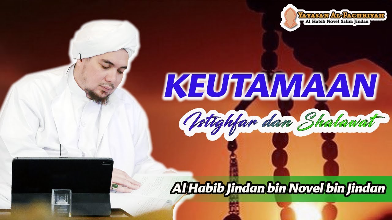 Keutamaan Istighfar dan Shalawat || Al Habib Jindan