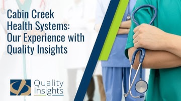 Cabin Creek Health Systems: Our Experience with Quality Insights