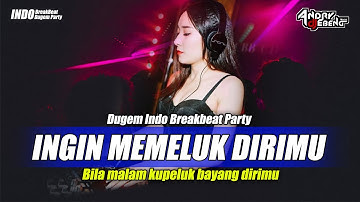BREAKBEAT INGIN MEMELUK DIRIMU || BILA MALAM KUPELUK BAYANG DIRIMU_DJ EBENG