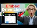 How To Embed Google Drive Links On GoHighLevel Websites (Full Guide 2026)