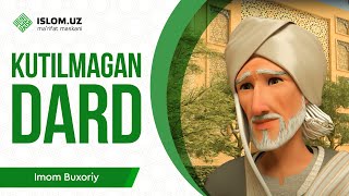 Kutilmagan dard | Imom al-Buxoriy 2-qism