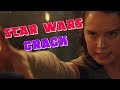 STAR WARS CRACK | THE LAST JEDI EDITION