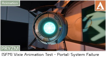 [SFM] Vixie Personality Core Animation Test - Portal: System Failure