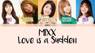 MIXX - Love Is A Sudden (사랑은 갑자기) [Han/Rom/Eng] Picture + Color Coded Lyrics