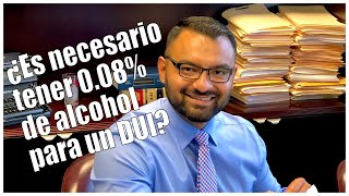 Es necesario tener 0 08 de alcohol para un DUI