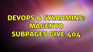 DevOps & SysAdmins: Magento subpages give 404 (2 Solutions!!)