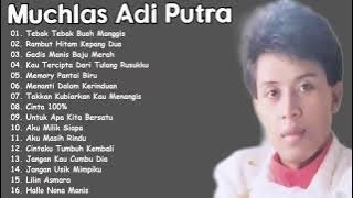 MUCHLAS ADI PUTRA /KOLEKSI LAGU KENANGAN PILIHAN TERBAIK/