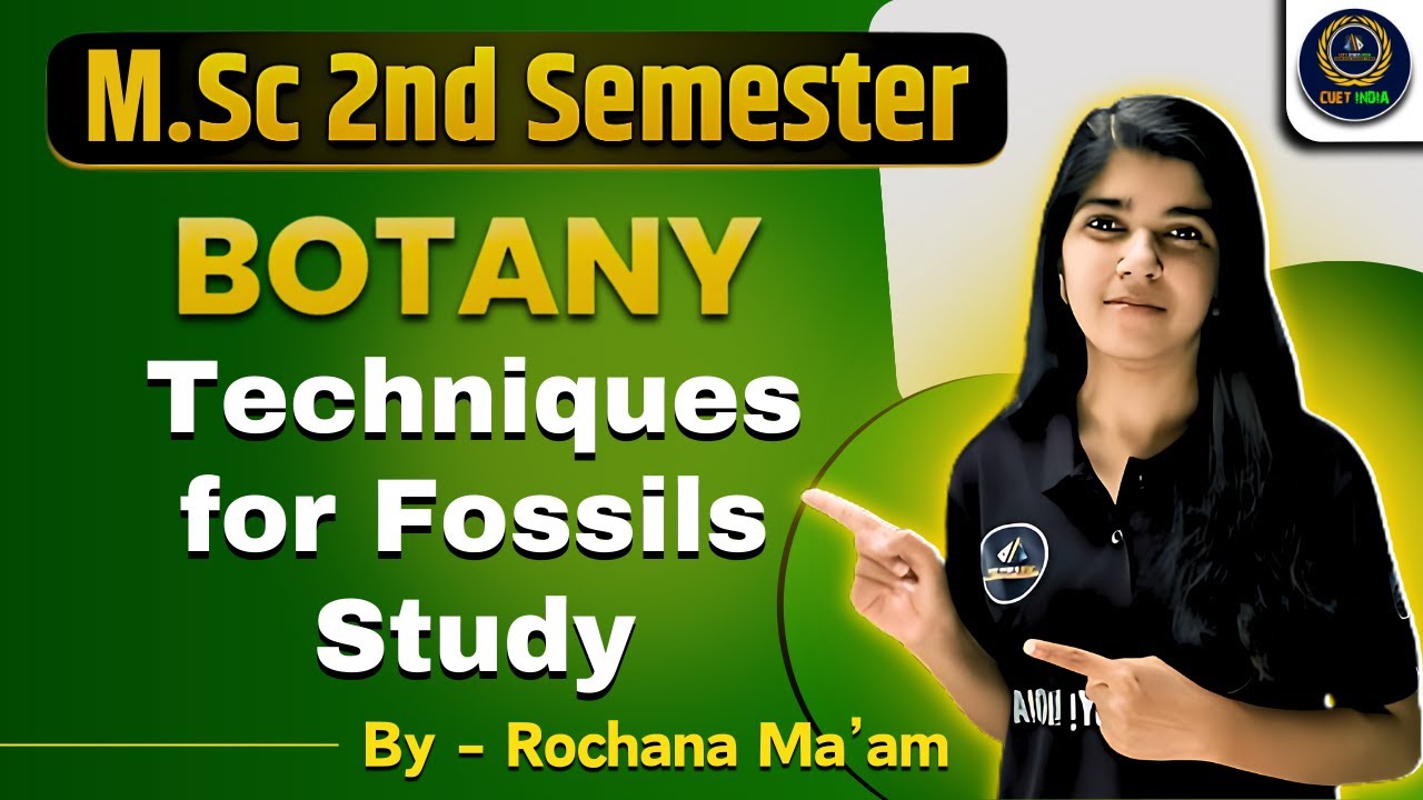 Techniques for Fossils Study | M.Sc. Botany 2nd Semester | Rochna Ma'am