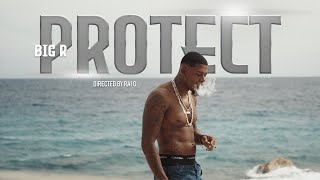 BigR -  PROTECT (Official Video)