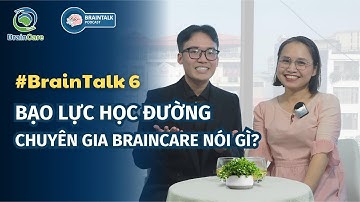 BẠO LỰC HỌC ĐƯỜNG - KHI VŨ LỰC TRỞ THÀNH PHƯƠNG ÁN ĐỂ GIẢI QUYẾT XUNG ĐỘT [BRAINTALK SỐ 6 - 2025]