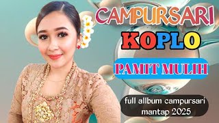 Download lagu CAMPURSARI KOPLO - PAMIT MULIH - FUL ALBUM 2025 gending jawa klasik