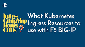 What Kubernetes Ingress Resources to use with F5 BIG-IP