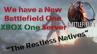 Battlefield One  On Xbox One Our new Server