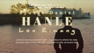 Hanle Lon Riwang . Syakir Daniel . Layeu Ka Patah Jaloe Angen Poet ( Official Lyric Video )
