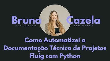Como Automatizei a Documentação Técnica de Projetos Fluig com Python