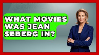 What Movies Was Jean Seberg In? - Im A 60S Baby