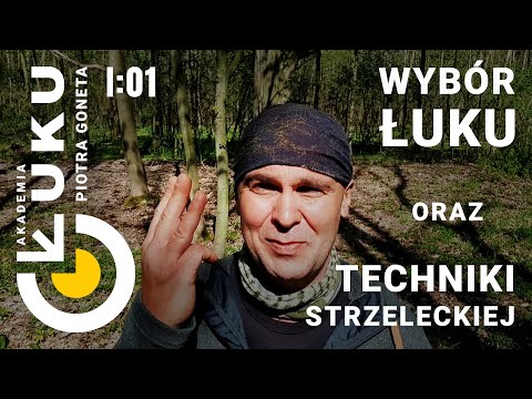 Akademia Łuku -  Część I,  Odcinek 1: Jak wybrać rodzaj łuku i technikę strzelecką