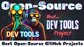 7 Game-Changing Open-Source Developer Tools & Projects You Need to Know!