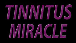 TINNITUS MIRACLE - GET RID OF TINNITUS PERMANENTLY