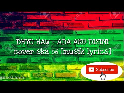 DHYO HAW - ADA AKU DISINI cover ska  [musik Lyrics]