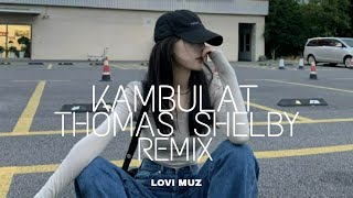 KAMBULAT - ТОМАС ШЕЛБИ | REMIX