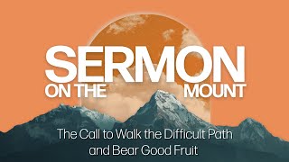 The Call to Walk the Difficult Path and Bear Good Fruit - Pastor Steve Holdaway