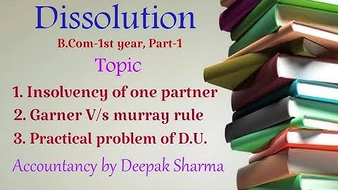 Dissolution || Insolvency of one Partner || Garner v/s Murray Rule || B.Com-1st year || Part-1